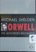Orwell The Authorised Biography written by Michael Sheldon performed by Frederick Davidson on MP3 CD (Unabridged)